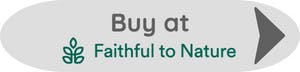 Buy at Faithful to Nature button